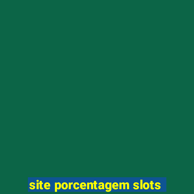 site porcentagem slots